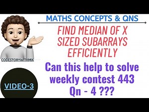 Find Median of X Sized Subarrays | Weekly Contest 443 | Hint To Qn 4 | Detailed | codestorywithMIK