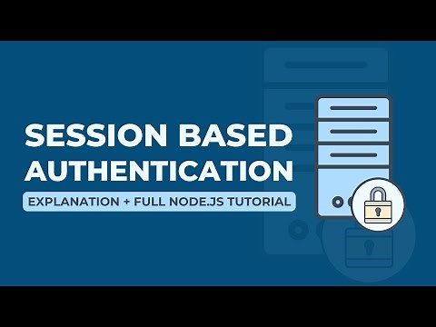 Session-Based Authentication - Explanation + Full Node.js Tutorial