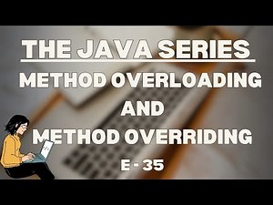Method overloading and Method overriding | The Java Series | E35