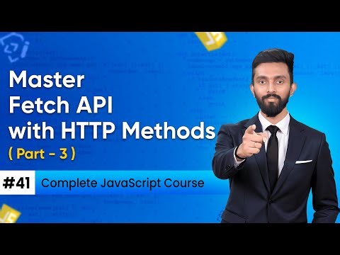 Master Fetch API with HTTP Methods | Day 41 ( Part -3 ) | Complete JavaScript Course 2025