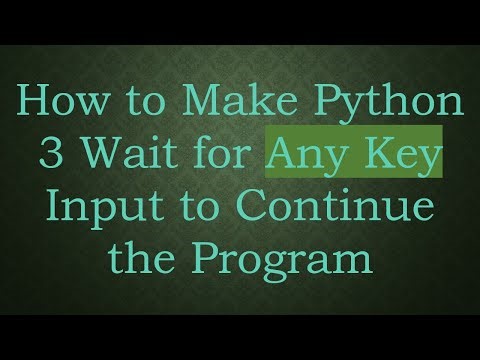How to Make Python 3 Wait for Any Key Input to Continue the Program