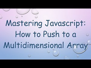 Mastering Javascript: How to Push to a Multidimensional Array
