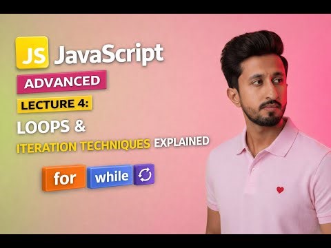 Advanced JavaScript Lecture 4: Loops & Iteration Techniques Explained