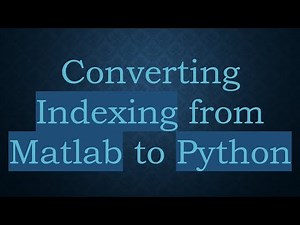 Converting Indexing from Matlab to Python