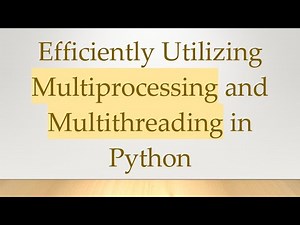 Efficiently Utilizing Multiprocessing and Multithreading in Python