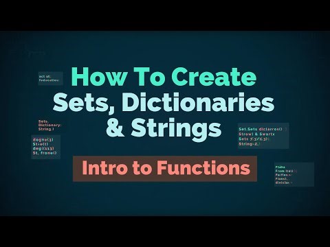 How To Create Sets, Dictionaries, Strings and Intro to Functions ?