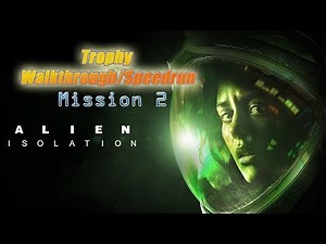 Alien Isolation ~ Trophy Walkthrough/Speedrun (10hrs): Mission 2