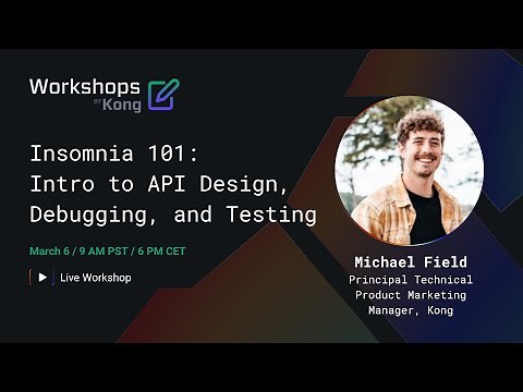 Insomnia 101: Introduction to API Design, Debugging, and Testing with Insomnia