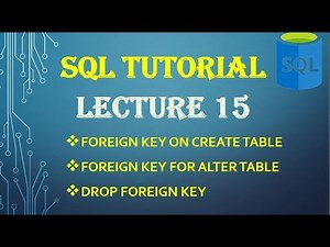 FOREIGN KEY in SQL | Create Table | Alter Table | Drop Foreign Key | SQL Tutorial Lecture 15