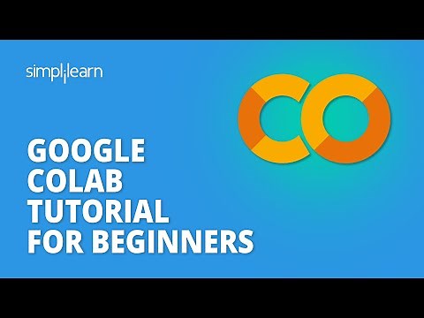 Google Colab Tutorial for Beginners | What Is Google Colab ? | Google Colab Explained | Simplilearn