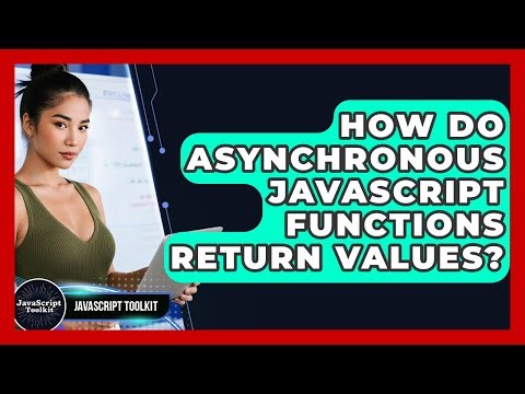 How Do Asynchronous JavaScript Functions Return Values? - JavaScript Toolkit