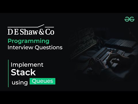 Implement Stack using Queues | D E Shaw Interview Questions | GeeksforGeeks