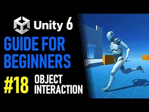 UNITY 6 TUTORIAL PART 18 - HOW TO INTERACT WITH OBJECTS IN UNITY - HOW TO MAKE A GAME FOR BEGINNERS