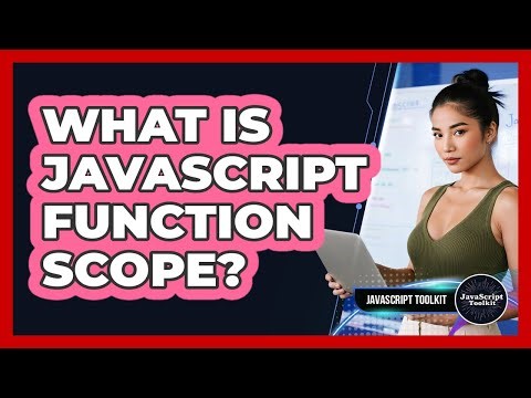 What Is JavaScript Function Scope? - JavaScript Toolkit