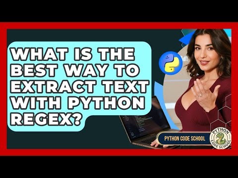 What Is The Best Way To Extract Text With Python Regex? - Python Code School