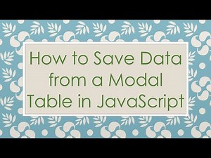 How to Save Data from a Modal Table in JavaScript