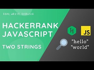 HackerRank: Two strings problem and solution (JavaScript)