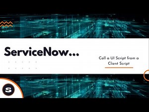 ServiceNow UI Script | How to call a UI Script from a Client Script
