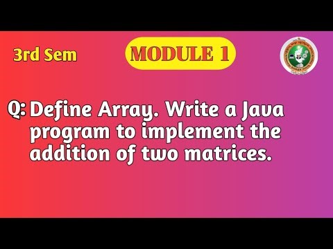 VTU OOP with Java Module 1 | Array Definition & Matrix Addition Program | BCS306A
