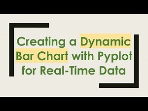 Creating a Dynamic Bar Chart with Pyplot for Real-Time Data