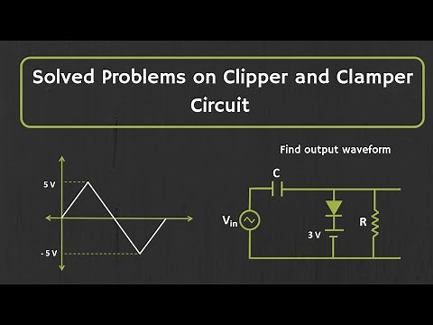 Solved Problems on Clipper and Clamper Circuits