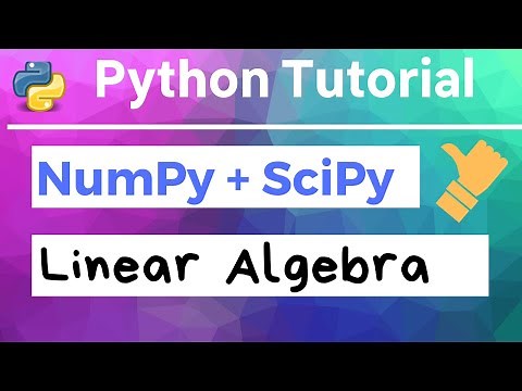 Python Tutorial | NumPy | SciPy | Linear Algebra | Matrices