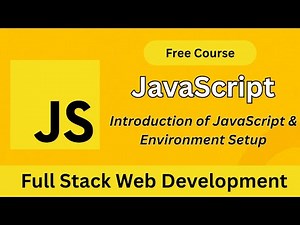 JavaScript Introduction & Environment Setup | Full Stack Web Development Course for Beginners (2025)