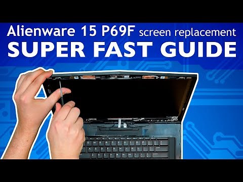 How to replace screen on Alienware 15 Model: P69F