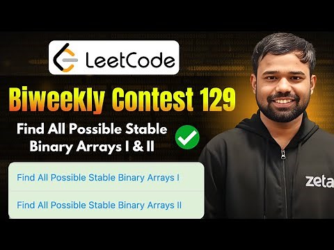 Find All Possible Stable Binary Arrays I & II - Leetcode Biweekly Contest 129 | Abhinav Awasthi