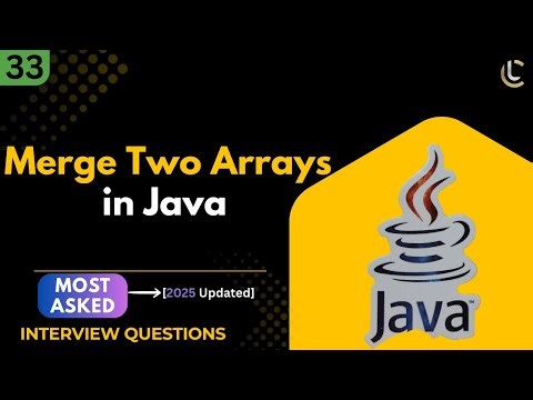 Merge Two Arrays in Java | Complete Array Tutorial with Code & Explanation|Coding Interview Question