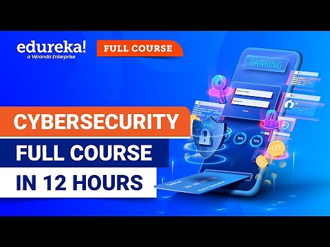 Cyber Security Full course - 12 Hours | Cyber Security Course Training For Beginners [2024] |Edureka