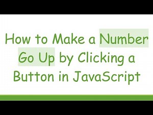 How to Make a Number Go Up by Clicking a Button in JavaScript
