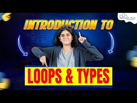 Introduction to Loops and types in Python | Python Programming - Python Full Course For Beginners