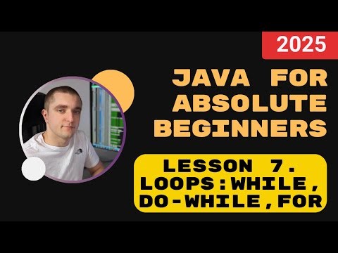 Java for absolute beginners. Lesson 7. Loops in Java: While, For, and Do-While