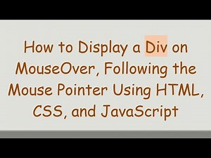 How to Display a Div on MouseOver, Following the Mouse Pointer Using HTML, CSS, and JavaScript