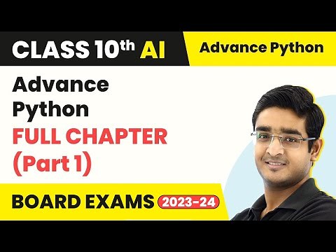 Advance Python - Full Chapter Explanation (Part 1) | Class 10 Artificial Intelligence Unit 3 2022-23