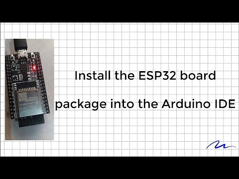 Install the ESP32 board package into the Arduino IDE