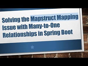 Solving the Mapstruct Mapping Issue with Many-to-One Relationships in Spring Boot