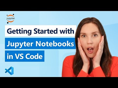 Getting Started with Jupyter Notebooks in VS Code
