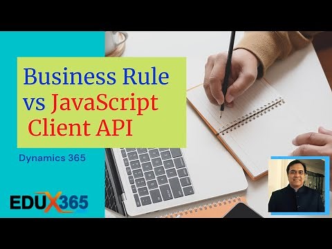 Business Rules vs JavaScript Client API (Dynamics 365) || EduX365.com