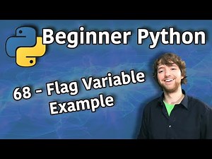 Beginner Python Tutorial 68 - Flag Variable Example