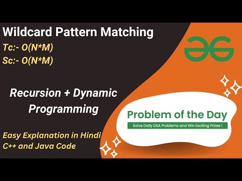Wildcard Pattern Matching | Dynamic Programming | GFG POTD | C++ | Java | Code Kar Lo