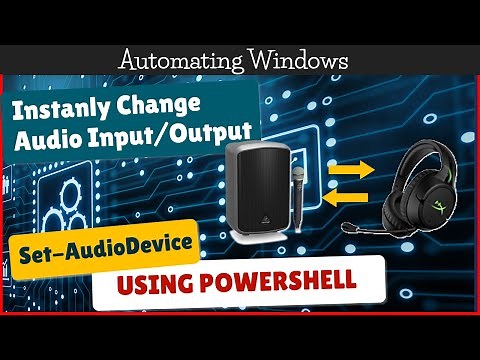 Change your Audio Input/Output settings using Powershell