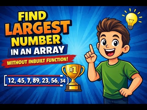 How to Find Largest Number in an Array Without Inbuilt Functions | Interview Logic Explained