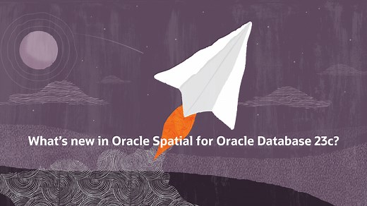 What's new in Oracle Spatial for Oracle Database 23c?