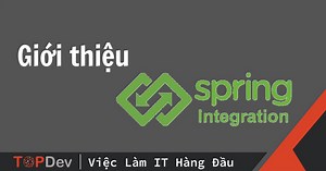 Giới thiệu về Spring Integration | TopDev
