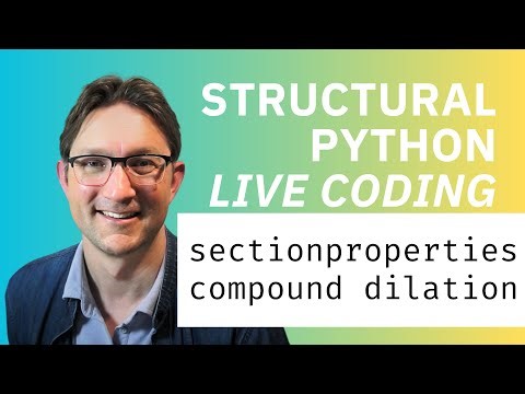 StructuralPython Live Coding 4 - Sectionproperties