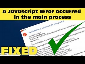 A Javascript Error occurred in the main process Windows 11 \\ 10 \\ 8 \\ 7 Fixed
