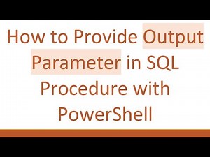 How to Provide Output Parameter in SQL Procedure with PowerShell