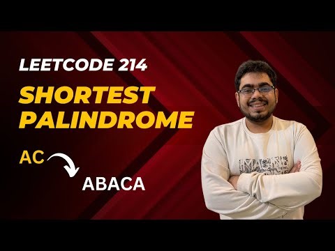 Leetcode 214 Shortest Palindrome using KMP and Z Algorithms | String Matching Practice Problems